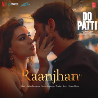 Raanjhan (Parampara Tandon Ft. Kriti Sanon) 2024